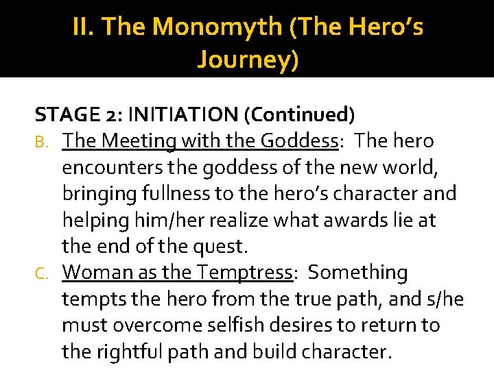 II. The Monomyth (The Hero’s Journey) STAGE 2: INITIATION (Continued) B. The Meeting with II. The Monomyth (The Hero’s Journey) STAGE 2: INITIATION (Continued) B. The Meeting with
