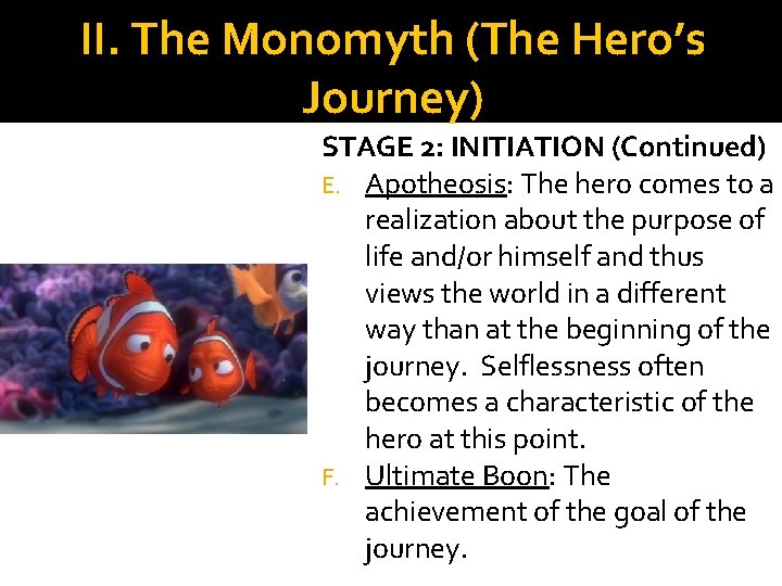 II. The Monomyth (The Hero’s Journey) STAGE 2: INITIATION (Continued) E. Apotheosis: The hero II. The Monomyth (The Hero’s Journey) STAGE 2: INITIATION (Continued) E. Apotheosis: The hero