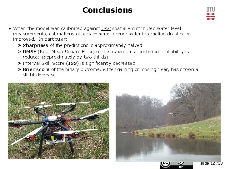 Conclusions • When the model was calibrated against UAV spatially distributed water level measurements,