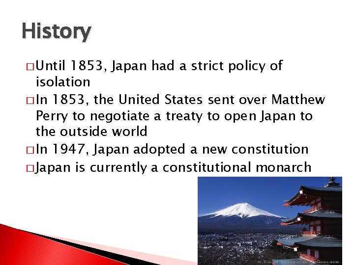 History � Until 1853, Japan had a strict policy of isolation � In 1853,
