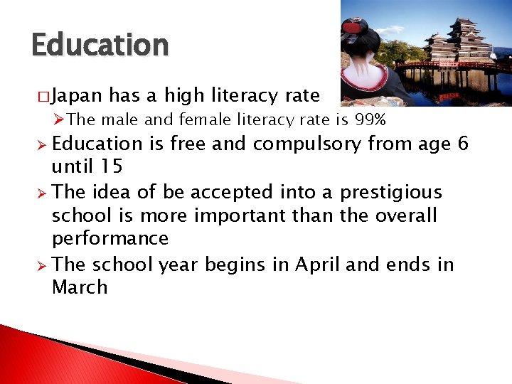 Education � Japan has a high literacy rate ØThe male and female literacy rate