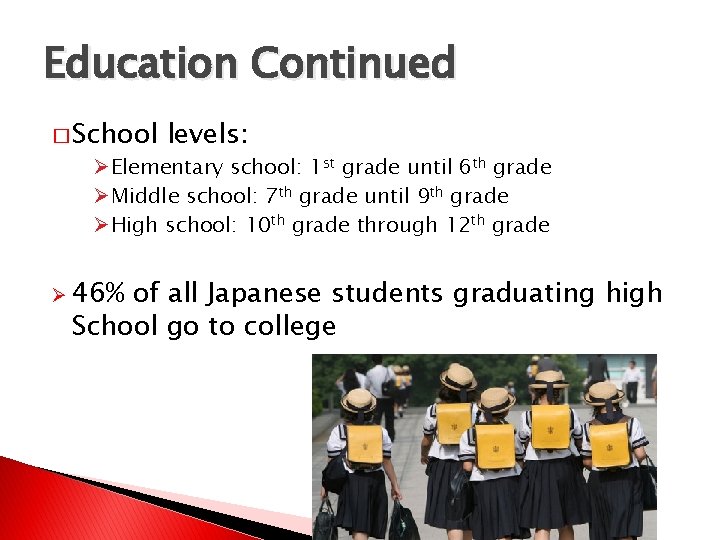 Education Continued � School levels: Ø Elementary school: 1 st grade until 6 th