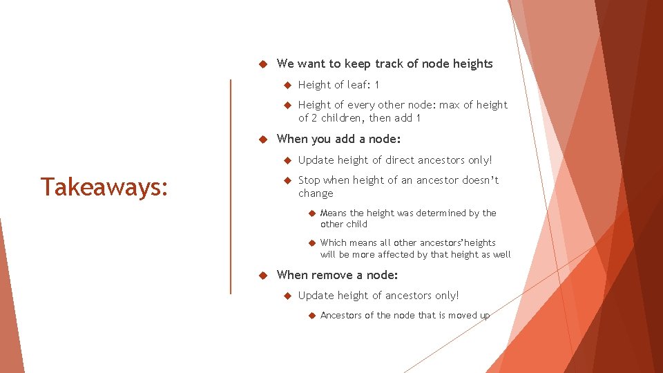  Takeaways: We want to keep track of node heights Height of leaf: 1