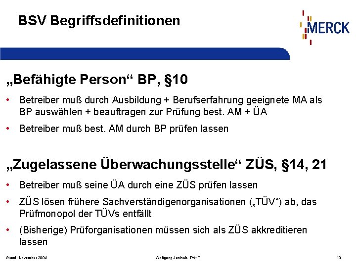 BSV Begriffsdefinitionen „Befähigte Person“ BP, § 10 • Betreiber muß durch Ausbildung + Berufserfahrung