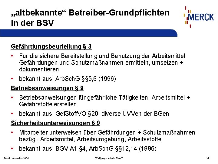 „altbekannte“ Betreiber-Grundpflichten in der BSV Gefährdungsbeurteilung § 3 • Für die sichere Bereitstellung und