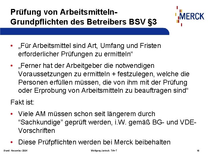 Prüfung von Arbeitsmitteln. Grundpflichten des Betreibers BSV § 3 • „Für Arbeitsmittel sind Art,