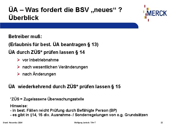 ÜA – Was fordert die BSV „neues“ ? Überblick Betreiber muß: (Erlaubnis für best.