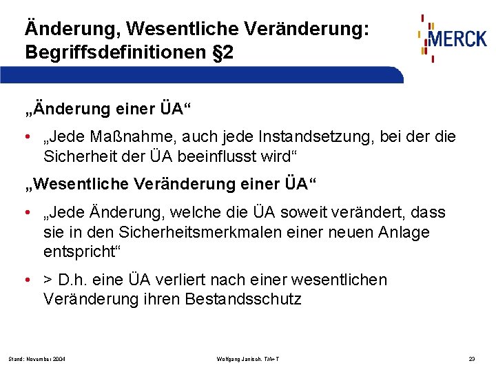 Änderung, Wesentliche Veränderung: Begriffsdefinitionen § 2 „Änderung einer ÜA“ • „Jede Maßnahme, auch jede