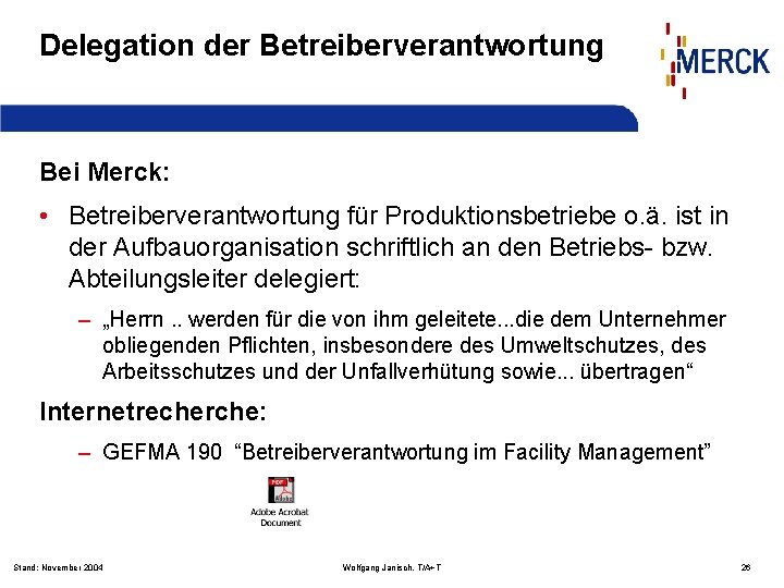 Delegation der Betreiberverantwortung Bei Merck: • Betreiberverantwortung für Produktionsbetriebe o. ä. ist in der