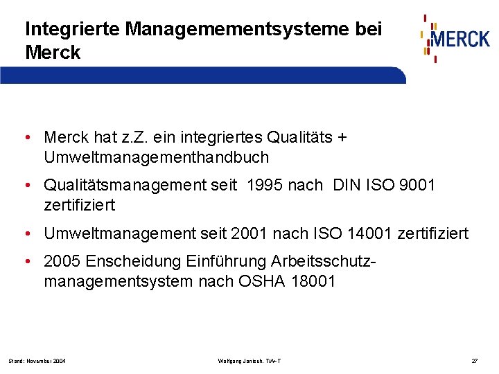 Integrierte Managemementsysteme bei Merck • Merck hat z. Z. ein integriertes Qualitäts + Umweltmanagementhandbuch