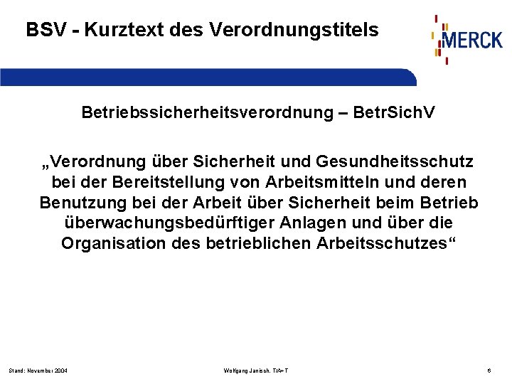 BSV - Kurztext des Verordnungstitels Betriebssicherheitsverordnung – Betr. Sich. V „Verordnung über Sicherheit und