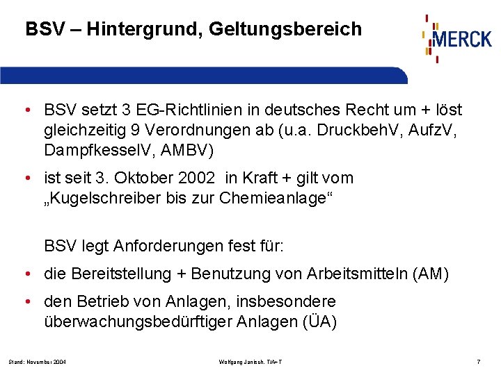 BSV – Hintergrund, Geltungsbereich • BSV setzt 3 EG-Richtlinien in deutsches Recht um +