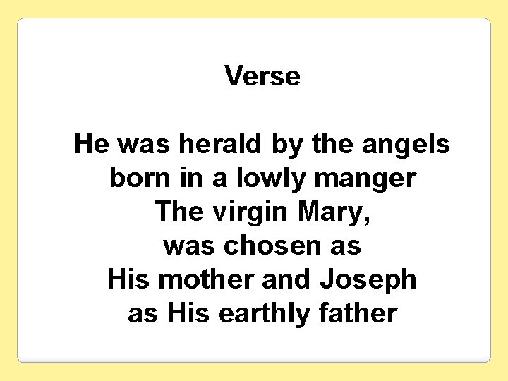 Verse He was herald by the angels born in a lowly manger The virgin