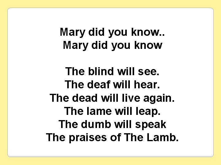 Mary did you know. . Mary did you know The blind will see. The