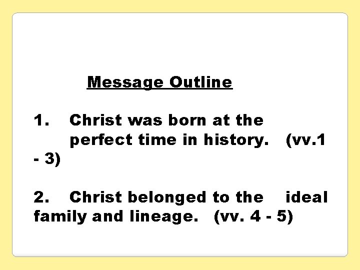 Message Outline 1. - 3) Christ was born at the perfect time in history.