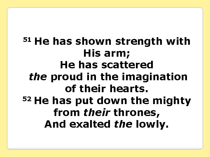He has shown strength with His arm; He has scattered the proud in the