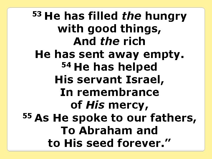 He has filled the hungry with good things, And the rich He has sent