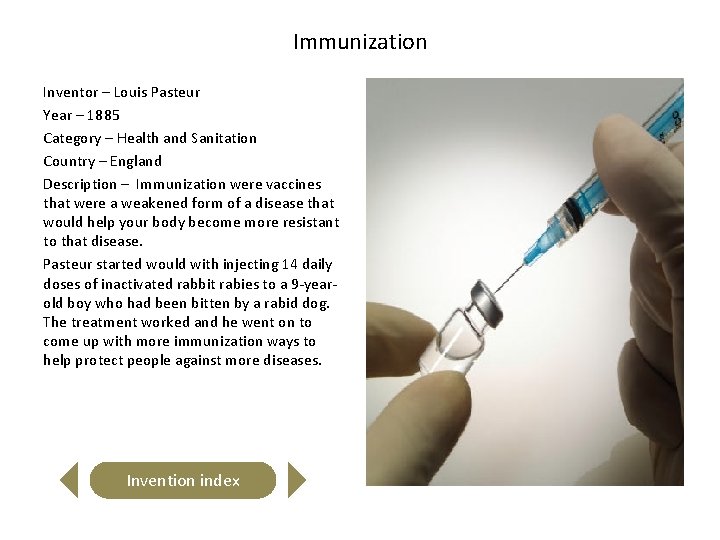 Immunization Inventor – Louis Pasteur Year – 1885 Category – Health and Sanitation Country