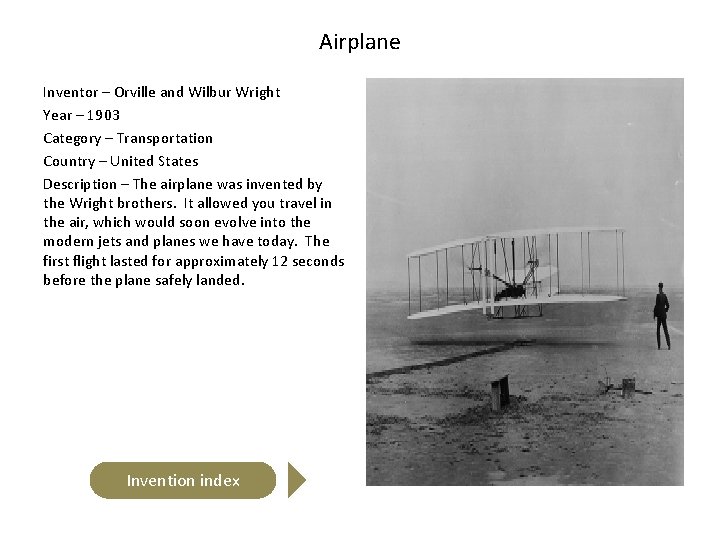 Airplane Inventor – Orville and Wilbur Wright Year – 1903 Category – Transportation Country