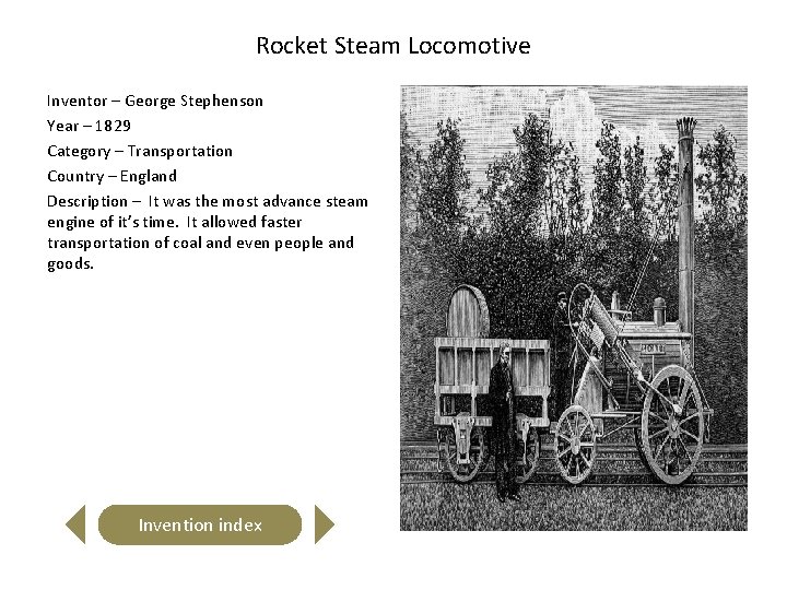 Rocket Steam Locomotive Inventor – George Stephenson Year – 1829 Category – Transportation Country