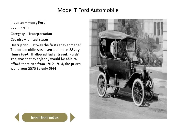 Model T Ford Automobile Inventor – Henry Ford Year – 1908 Category – Transportation