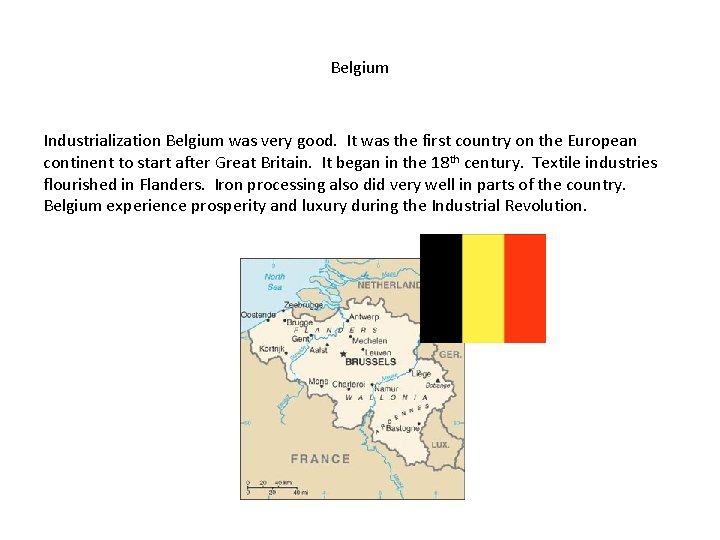 Belgium Industrialization Belgium was very good. It was the first country on the European