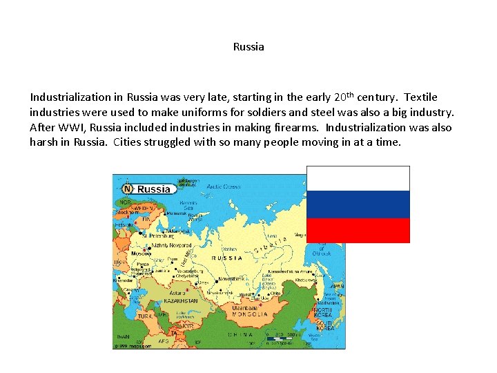 Russia Industrialization in Russia was very late, starting in the early 20 th century.