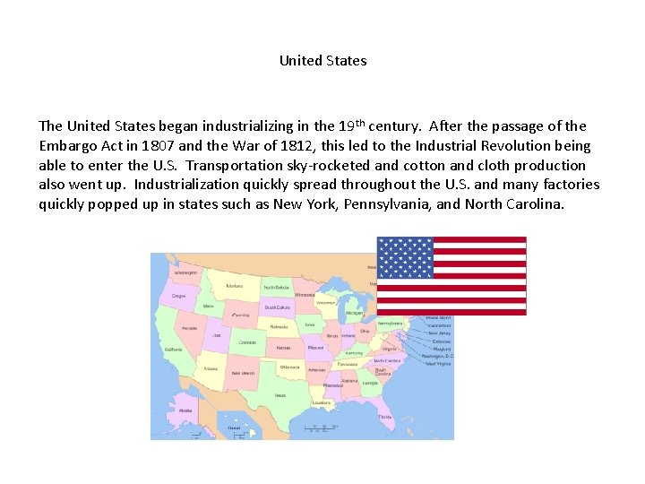 United States The United States began industrializing in the 19 th century. After the
