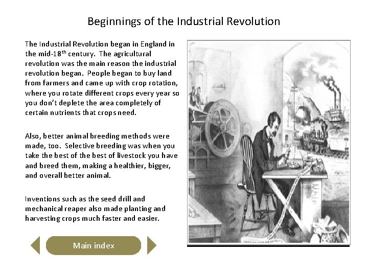 Beginnings of the Industrial Revolution The Industrial Revolution began in England in the mid-18