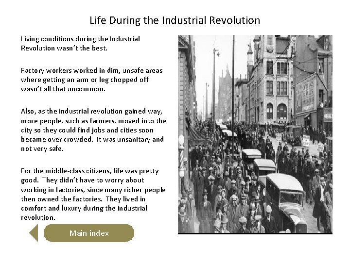 Life During the Industrial Revolution Living conditions during the Industrial Revolution wasn’t the best.