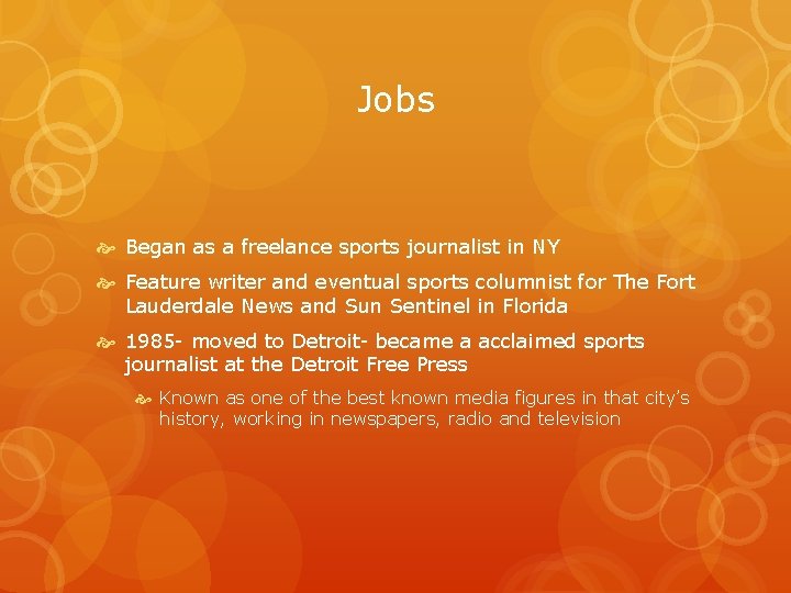 Jobs Began as a freelance sports journalist in NY Feature writer and eventual sports