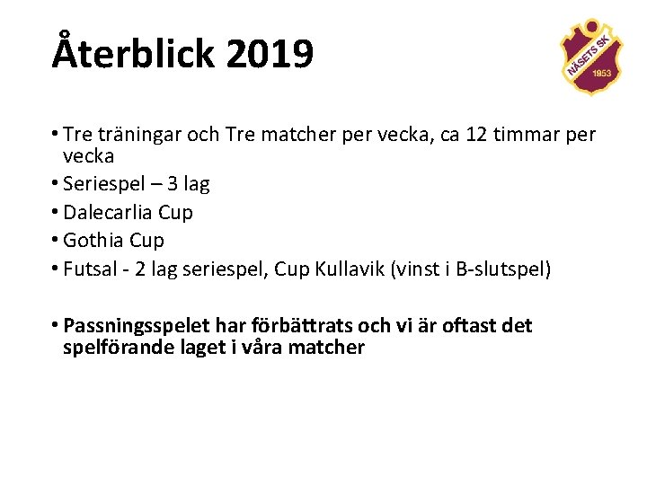 Återblick 2019 • Tre träningar och Tre matcher per vecka, ca 12 timmar per