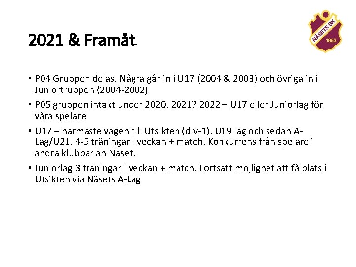 2021 & Framåt • P 04 Gruppen delas. Några går in i U 17