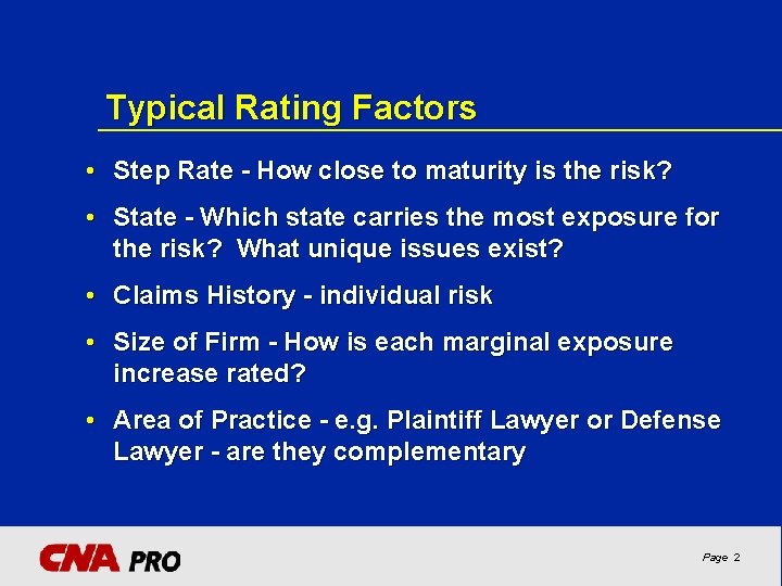 Typical Rating Factors • Step Rate - How close to maturity is the risk?