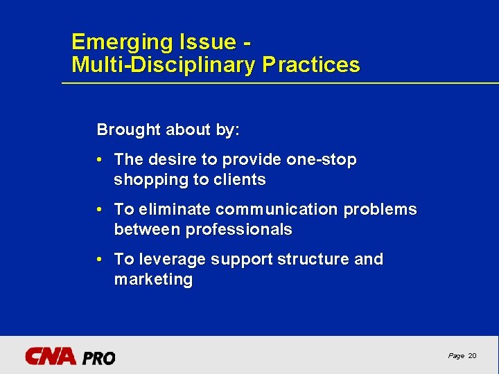 Emerging Issue Multi-Disciplinary Practices Brought about by: • The desire to provide one-stop shopping