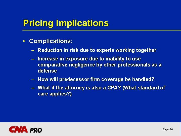 Pricing Implications • Complications: – Reduction in risk due to experts working together –