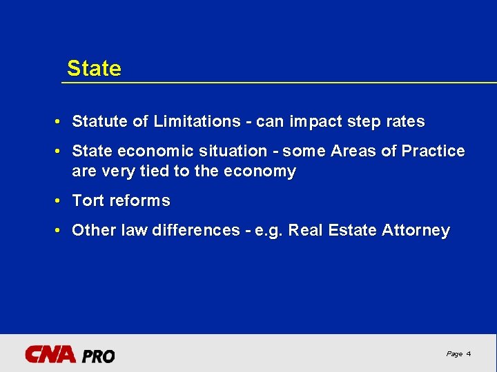 State • Statute of Limitations - can impact step rates • State economic situation