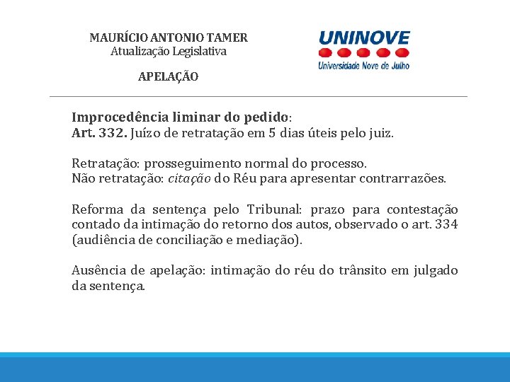 MAURÍCIO ANTONIO TAMER Atualização Legislativa APELAÇÃO Improcedência liminar do pedido: Art. 332. Juízo de