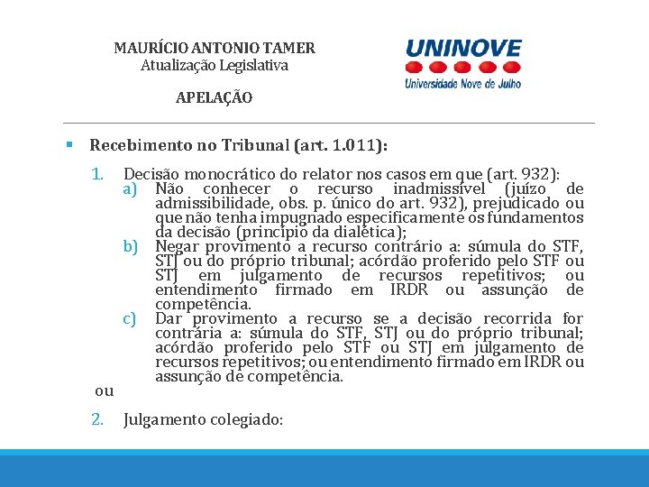 MAURÍCIO ANTONIO TAMER Atualização Legislativa APELAÇÃO § Recebimento no Tribunal (art. 1. 011): 1.