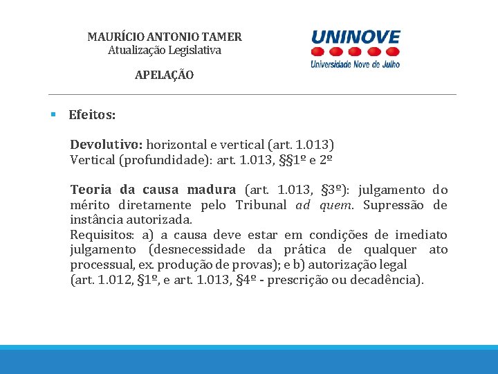 MAURÍCIO ANTONIO TAMER Atualização Legislativa APELAÇÃO § Efeitos: Devolutivo: horizontal e vertical (art. 1.