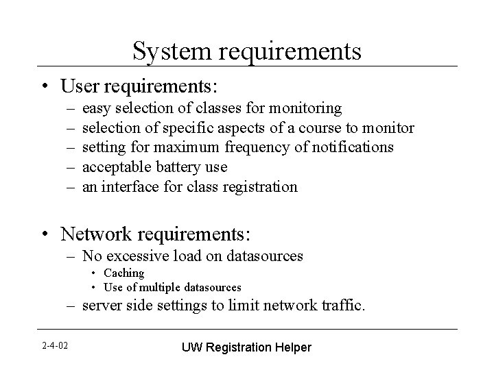 System requirements • User requirements: – – – easy selection of classes for monitoring