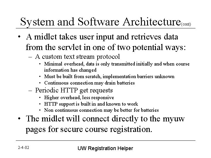System and Software Architecture (cont) • A midlet takes user input and retrieves data