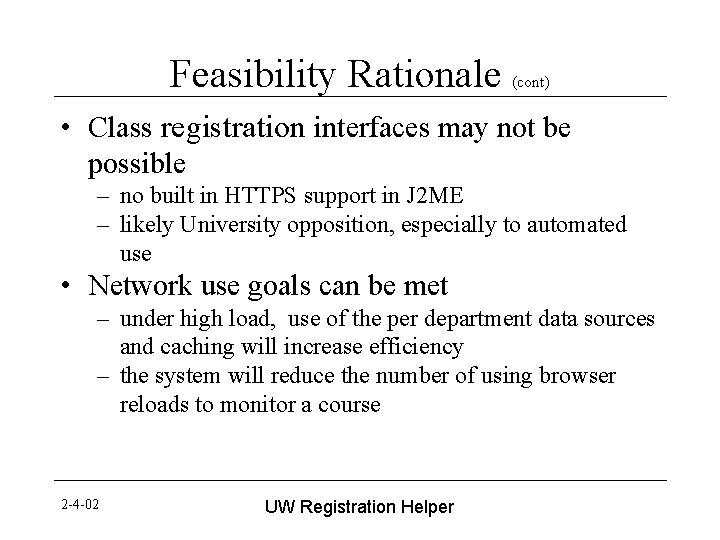 Feasibility Rationale (cont) • Class registration interfaces may not be possible – no built