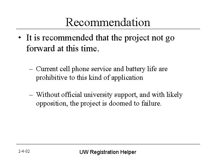 Recommendation • It is recommended that the project not go forward at this time.