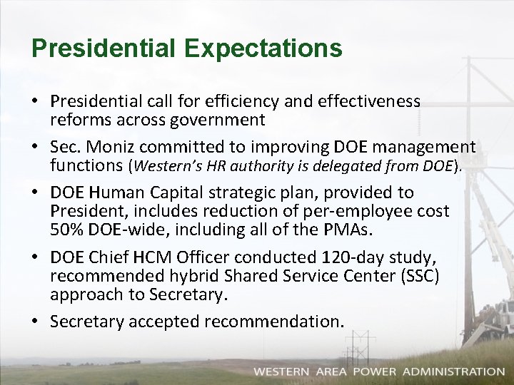 Presidential Expectations • Presidential call for efficiency and effectiveness reforms across government • Sec.