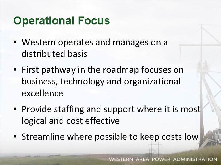 Operational Focus • Western operates and manages on a distributed basis • First pathway