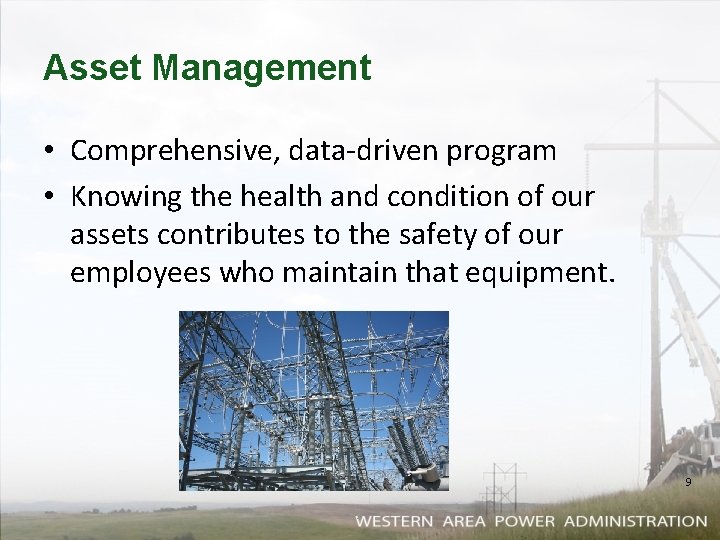 Asset Management • Comprehensive, data-driven program • Knowing the health and condition of our