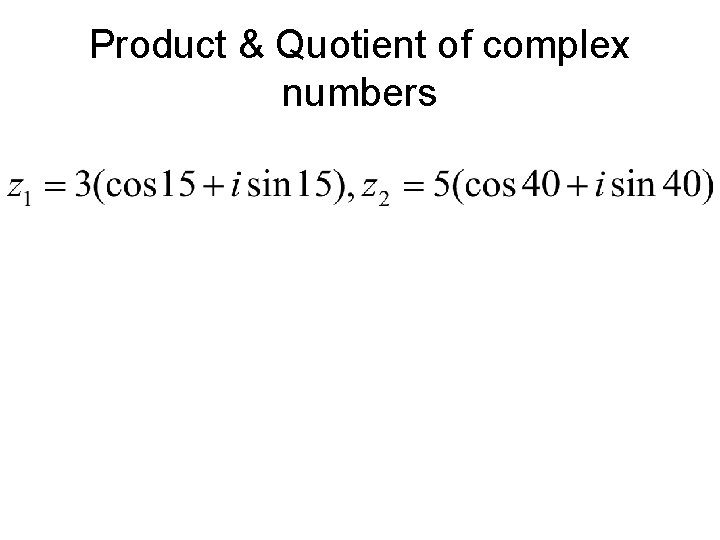 Product & Quotient of complex numbers 