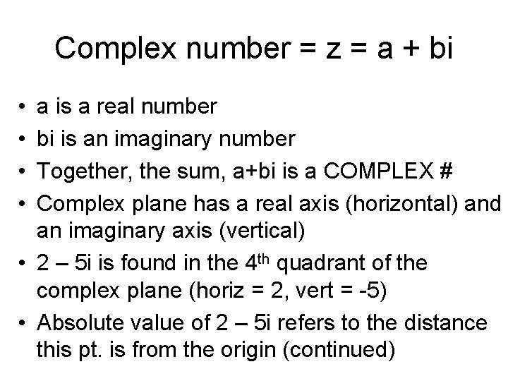 Complex number = z = a + bi • • a is a real