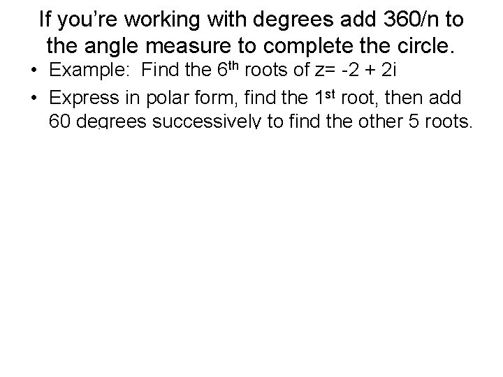 If you’re working with degrees add 360/n to the angle measure to complete the